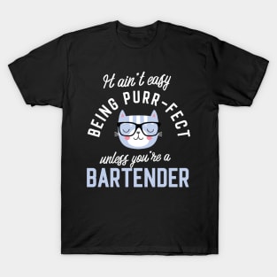 Bartender Cat Lover Gifts - It ain't easy being Purr Fect T-Shirt